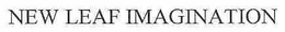NEW LEAF IMAGINATION trademark