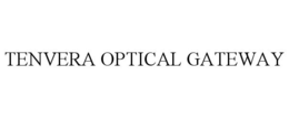 TENVERA OPTICAL GATEWAY trademark