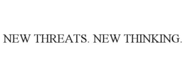 NEW THREATS. NEW THINKING. trademark