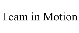 TEAM IN MOTION trademark