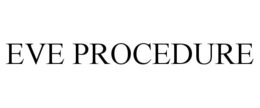 EVE PROCEDURE trademark