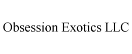 OBSESSION EXOTICS LLC trademark