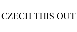 CZECH THIS OUT trademark