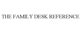 THE FAMILY DESK REFERENCE trademark