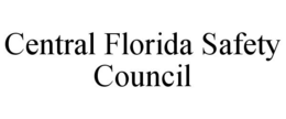 CENTRAL FLORIDA SAFETY COUNCIL trademark