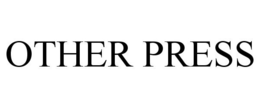 OTHER PRESS trademark