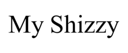 MY SHIZZY trademark