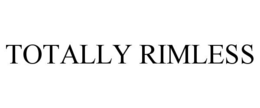 TOTALLY RIMLESS trademark