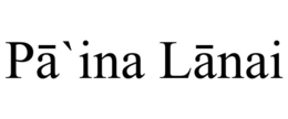 PA`INA LANAI trademark