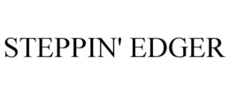 STEPPIN' EDGER trademark