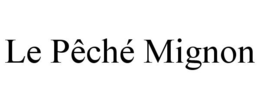 LE PÊCHÉ MIGNON trademark