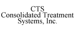 CTS CONSOLIDATED TREATMENT SYSTEMS, INC. trademark