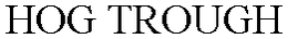 HOG TROUGH trademark