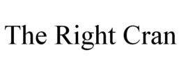 THE RIGHT CRAN trademark