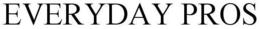 EVERYDAY PROS trademark