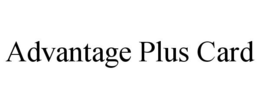 ADVANTAGE PLUS CARD trademark