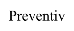 PREVENTIV trademark