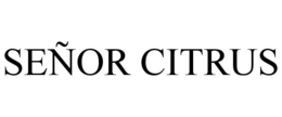 SEÑOR CITRUS trademark