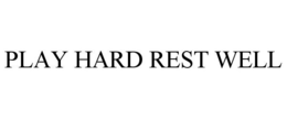 PLAY HARD REST WELL trademark
