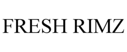 FRESH RIMZ trademark