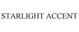 STARLIGHT ACCENT trademark