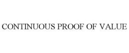 CONTINUOUS PROOF OF VALUE trademark