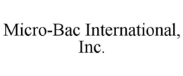 MICRO-BAC INTERNATIONAL, INC. trademark