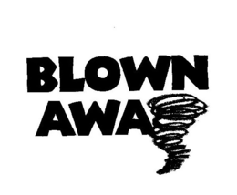 BLOWN AWAY trademark