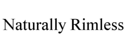 NATURALLY RIMLESS trademark