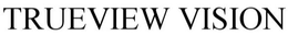 TRUEVIEW VISION trademark