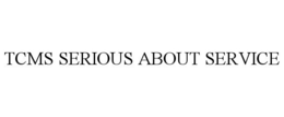 TCMS SERIOUS ABOUT SERVICE trademark