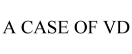A CASE OF VD trademark