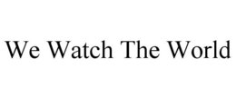 WE WATCH THE WORLD trademark