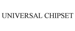 UNIVERSAL CHIPSET trademark