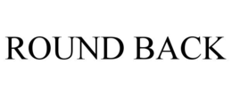 ROUND BACK trademark