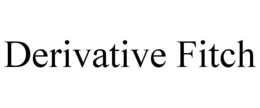DERIVATIVE FITCH trademark