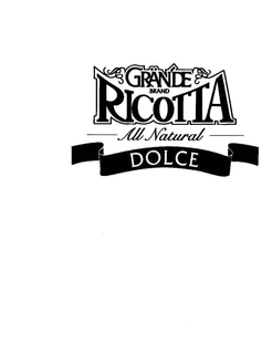 GRANDE BRAND RICOTTA ALL NATURAL DOLCE trademark