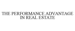 THE PERFORMANCE ADVANTAGE IN REAL ESTATE trademark