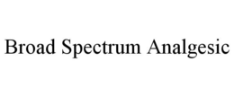 BROAD SPECTRUM ANALGESIC trademark