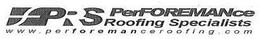FPRS PERFOREMANCE ROOFING SPECIALISTS WWW.PERFORMANCEROOFING.COM trademark