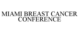 MIAMI BREAST CANCER CONFERENCE trademark