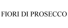 FIORI DI PROSECCO trademark
