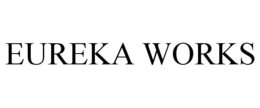 EUREKA WORKS trademark