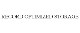 RECORD OPTIMIZED STORAGE trademark