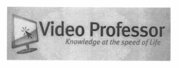 VIDEO PROFESSOR KNOWLEDGE AT THE SPEED OF LIFE trademark