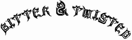 BITTER & TWISTED trademark