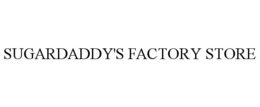 SUGARDADDY'S FACTORY STORE trademark