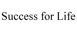 SUCCESS FOR LIFE trademark