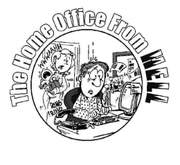 THE HOME OFFICE FROM HELL WWWAAHH RING RING trademark