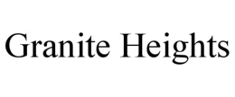 GRANITE HEIGHTS trademark